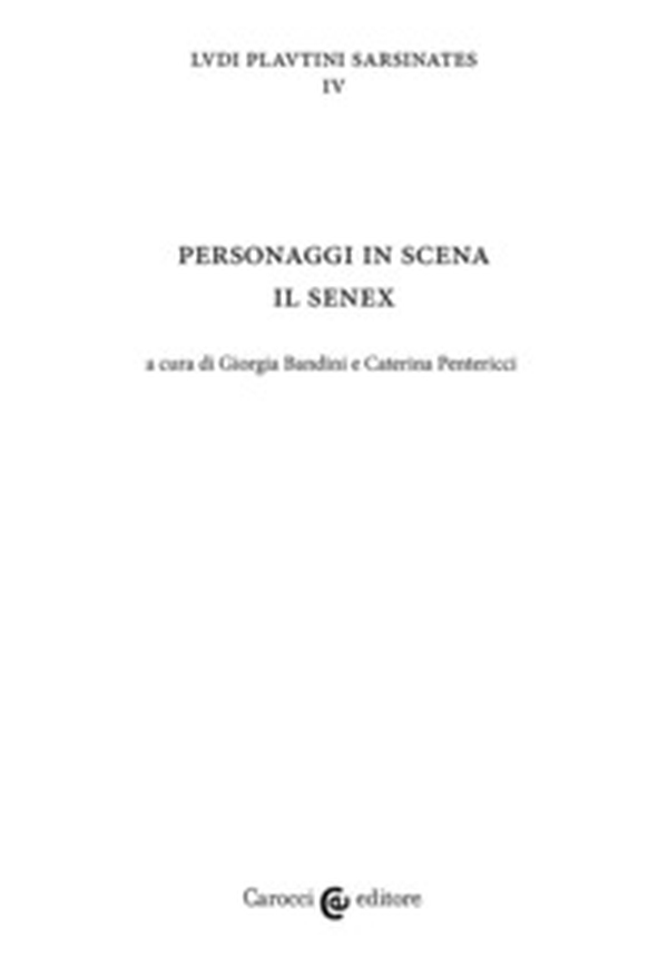 Personaggi in scena: il senex. Ludi plautini sarsinates - Vol. 4 - Librerie.coop Personaggi in scena: il senex. Ludi plautini sarsinates - Vol. 4 - Librerie.coop