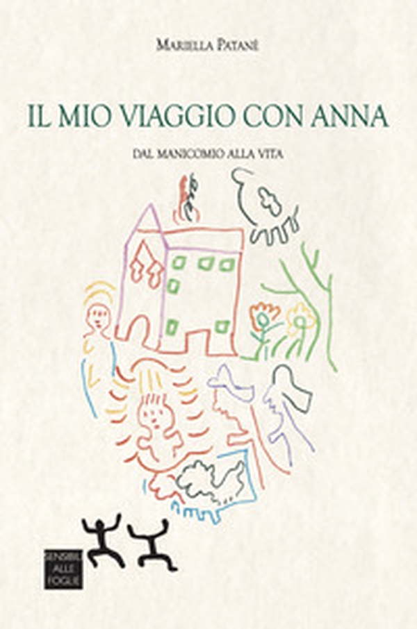Il mio viaggio con Anna. Dal manicomio alla vita - Librerie.coop Il mio viaggio con Anna. Dal manicomio alla vita - Librerie.coop
