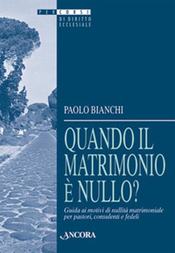 Quando il matrimonio è nullo? Guida ai motivi di nullità matrimoniale per pastori, consulenti e fedeli - Librerie.coop Quando il matrimonio è nullo? Guida ai motivi di nullità matrimoniale per pastori, consulenti e fedeli - Librerie.coop