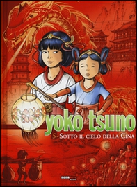 Sotto il cielo della Cina. Yoko Tsuno. L'integrale - Vol. 5 - Librerie.coop
