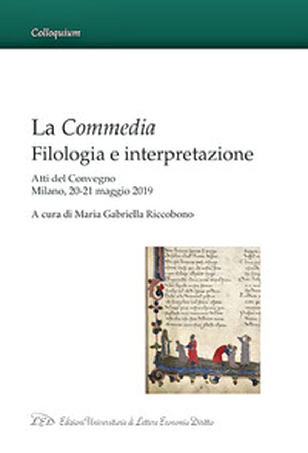 La Commedia: Filologia e Interpretazione. Atti del Convegno Milano, 20-21 maggio 2019 - Librerie.coop La Commedia: Filologia e Interpretazione. Atti del Convegno Milano, 20-21 maggio 2019 - Librerie.coop