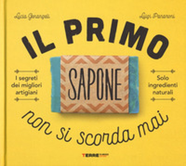 Il primo sapone non si scorda mai - Librerie.coop Il primo sapone non si scorda mai - Librerie.coop