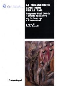 La formazione continua per le PMI. Rapporto Fapi 2009: l'offerta formativa per le imprese e i lavoratori - Librerie.coop