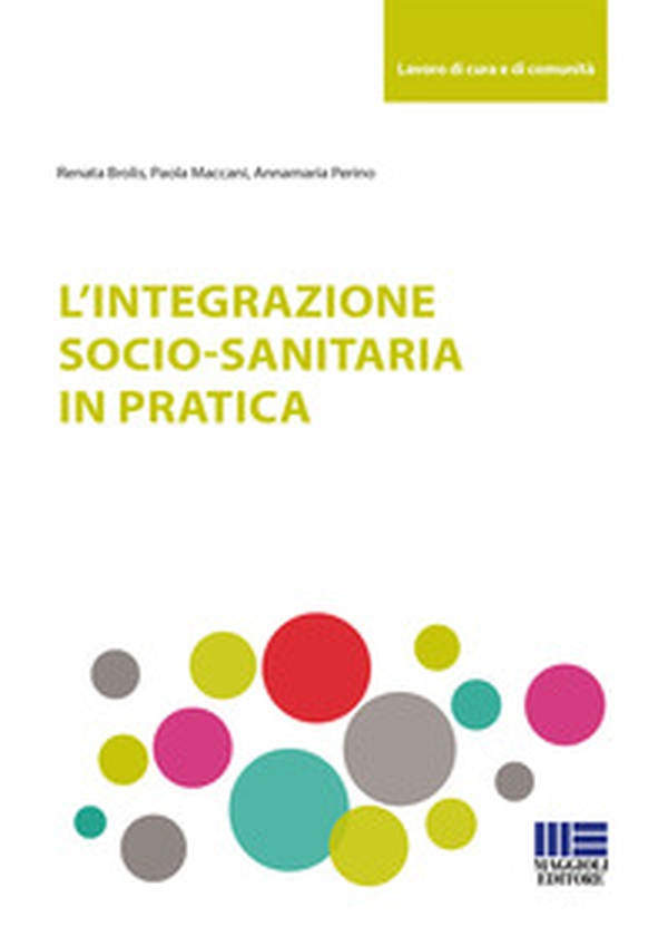 L'integrazione socio-sanitaria in pratica - Librerie.coop L'integrazione socio-sanitaria in pratica - Librerie.coop