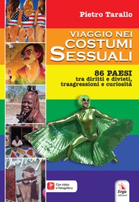 Viaggio nei costumi sessuali. 80 paesi tra diritti e divieti, trasgressioni e curiosità - Librerie.coop