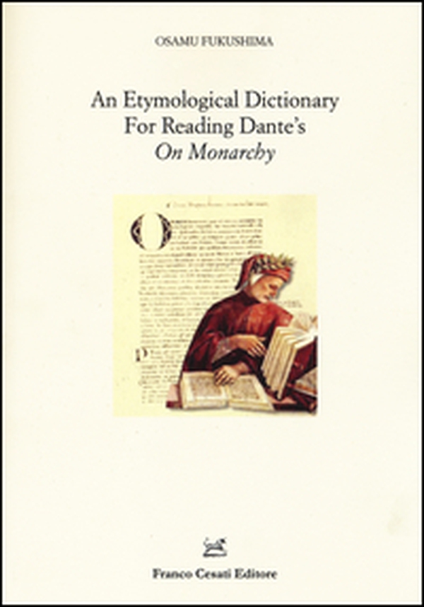 An etymological dictionary for reading Dante's «On Monarchy» - Librerie.coop An etymological dictionary for reading Dante's «On Monarchy» - Librerie.coop
