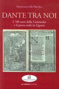 Dante tra noi. I 700 anni della Commedia e il poeta esule in Liguria - Librerie.coop