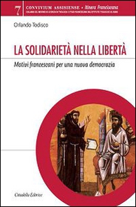 La solidarietà nella libertà. Motivi francescani per una nuova democrazia - Librerie.coop