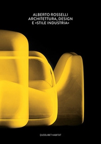 Alberto Rosselli. Architettura, design e «Stile Industria» - Librerie.coop