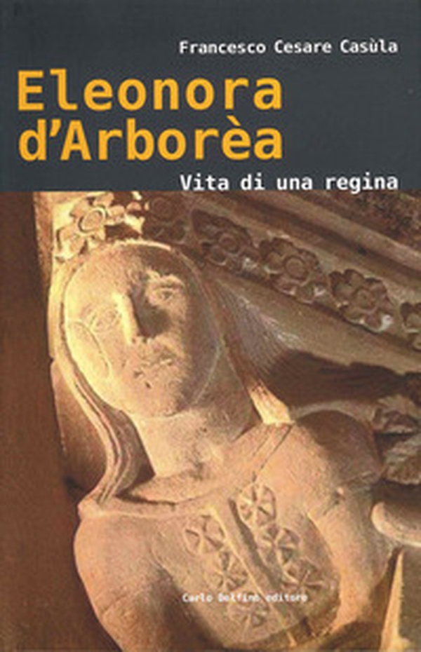 Eleonora d'Arborèa. Vita di una regina - Librerie.coop Eleonora d'Arborèa. Vita di una regina - Librerie.coop