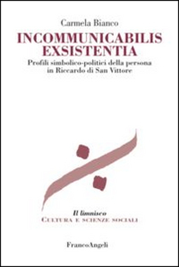 Incommunicabilis exsistentia. Profili simbolico-politici della persona in Riccardo di San Vittore - Librerie.coop Incommunicabilis exsistentia. Profili simbolico-politici della persona in Riccardo di San Vittore - Librerie.coop