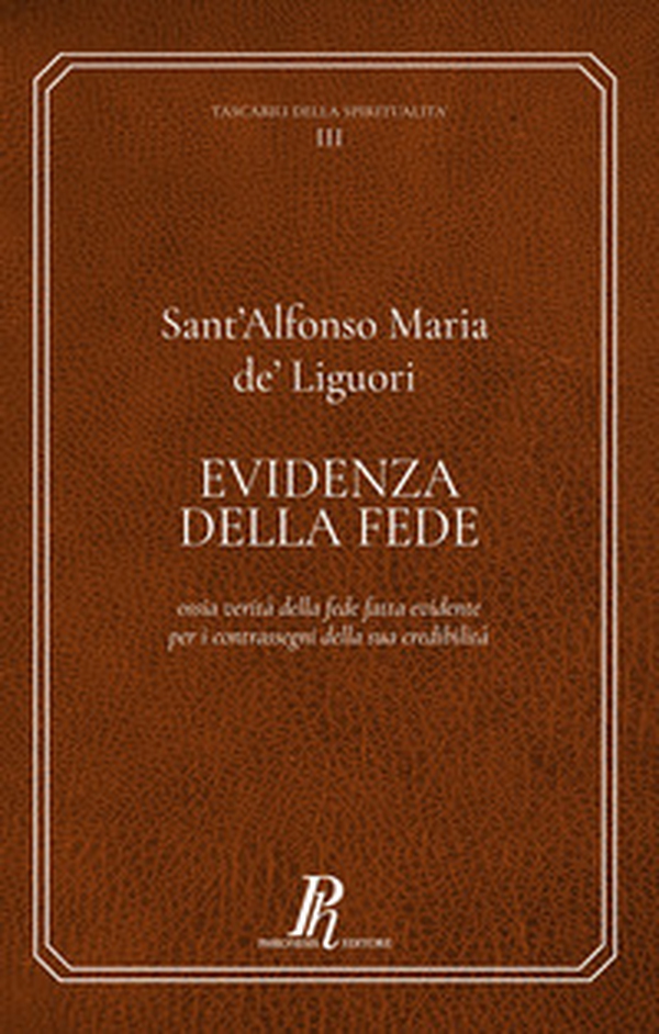 Evidenza della fede. Ossia verità della fede fatta evidente per i contrassegni della sua credibilità - Librerie.coop Evidenza della fede. Ossia verità della fede fatta evidente per i contrassegni della sua credibilità - Librerie.coop