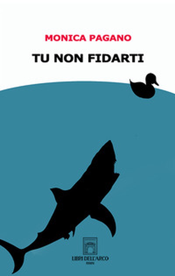 Tu non fidarti - Librerie.coop Tu non fidarti - Librerie.coop