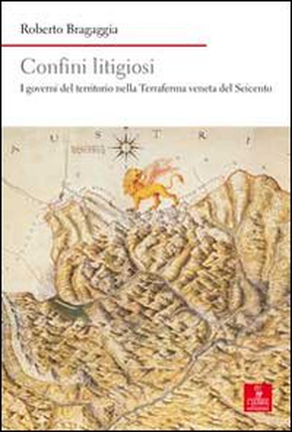 Confini litigiosi. I governi del territorio nella terraferma veneta del seicento - Librerie.coop Confini litigiosi. I governi del territorio nella terraferma veneta del seicento - Librerie.coop