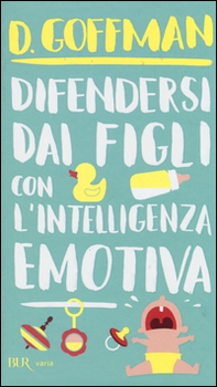 Difendersi dai figli con l'intelligenza emotiva - Librerie.coop