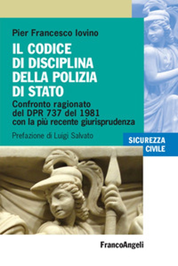 Il codice di disciplina della Polizia di Stato. Confronto ragionato del DPR 737 del 1981 con la più recente giurisprudenza - Librerie.coop Il codice di disciplina della Polizia di Stato. Confronto ragionato del DPR 737 del 1981 con la più recente giurisprudenza - Librerie.coop