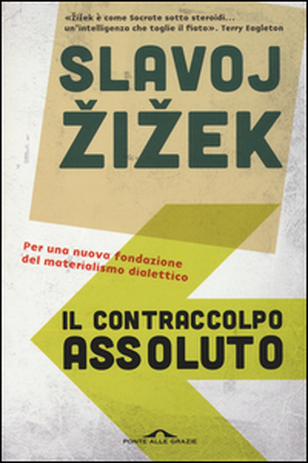 Il contraccolpo assoluto. Per una nuova fondazione del materialismo dialettico - Librerie.coop Il contraccolpo assoluto. Per una nuova fondazione del materialismo dialettico - Librerie.coop
