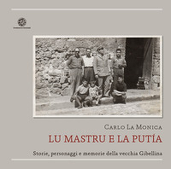 Lu mastru e la putia. Storie, personaggi e memorie della vecchia Gibellina - Librerie.coop Lu mastru e la putia. Storie, personaggi e memorie della vecchia Gibellina - Librerie.coop