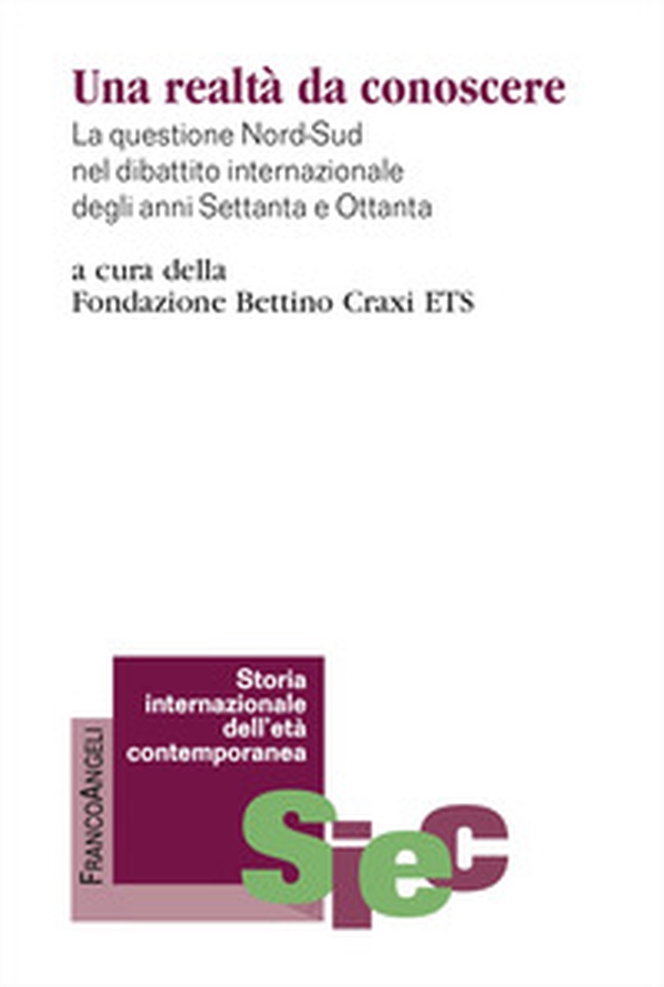 Una realtà da conoscere. La questione Nord-Sud nel dibattito internazionale degli anni Settanta e Ottanta - Librerie.coop Una realtà da conoscere. La questione Nord-Sud nel dibattito internazionale degli anni Settanta e Ottanta - Librerie.coop