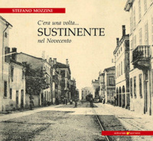 C'era una volta... Sustinente nel Novecento - Librerie.coop C'era una volta... Sustinente nel Novecento - Librerie.coop