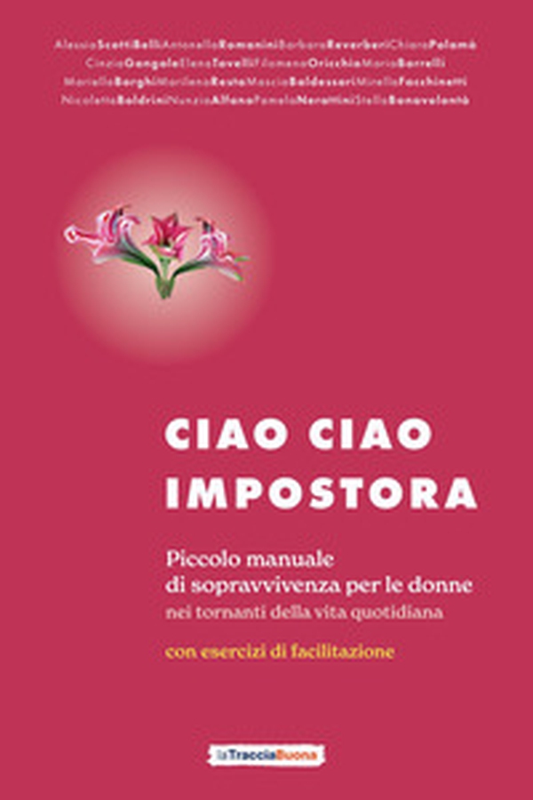 Ciao ciao impostora. Piccolo manuale di sopravvivenza per le donne nei tornanti della vita quotidiana - Librerie.coop Ciao ciao impostora. Piccolo manuale di sopravvivenza per le donne nei tornanti della vita quotidiana - Librerie.coop
