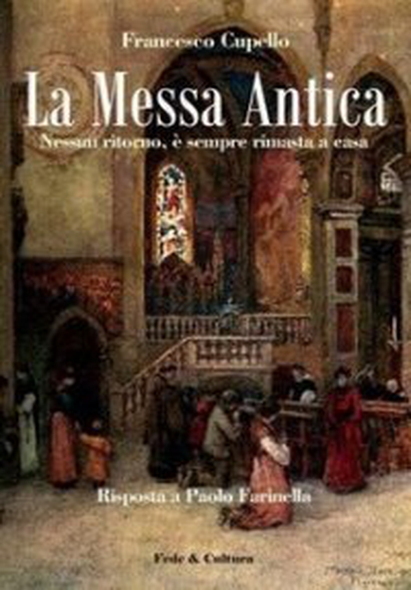 La messa antica. Nessun ritorno, è sempre rimasta a casa. Risposta a Paolo Farinella - Librerie.coop La messa antica. Nessun ritorno, è sempre rimasta a casa. Risposta a Paolo Farinella - Librerie.coop