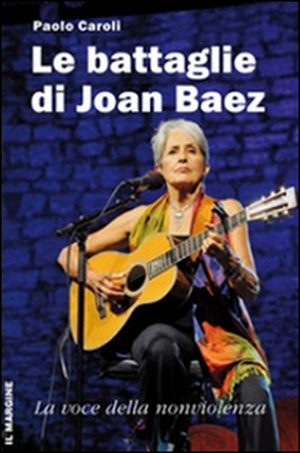 Le battaglie di Joan Baez. La voce della nonviolenza - Librerie.coop Le battaglie di Joan Baez. La voce della nonviolenza - Librerie.coop