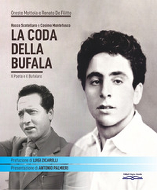 Rocco Scotellaro e Cosimo Montefusco. La coda della Bufala. Il poeta e il bufalaro - Librerie.coop Rocco Scotellaro e Cosimo Montefusco. La coda della Bufala. Il poeta e il bufalaro - Librerie.coop