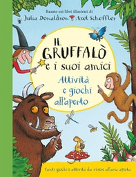 Il Gruffalò e i suoi amici. Attività e giochi all'aperto - Librerie.coop