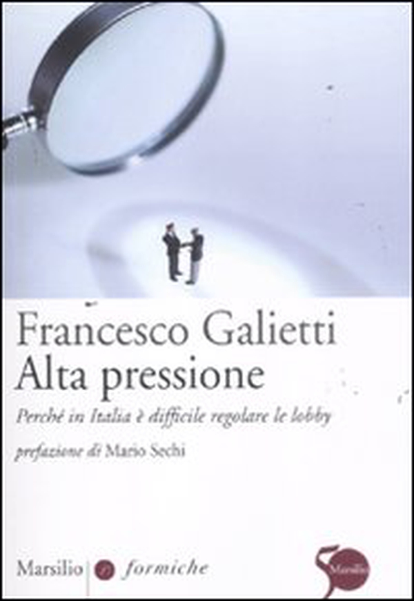 Alta pressione. Perché in Italia è difficile regolare le lobby - Librerie.coop Alta pressione. Perché in Italia è difficile regolare le lobby - Librerie.coop