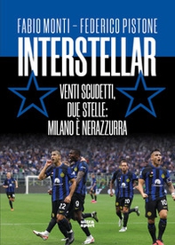 Interstellar. Venti scudetti, due stelle: Milano è nerazzurra - Librerie.coop