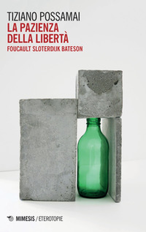 La pazienza della libertà. Foucault, Sloterdijk, Bateson - Librerie.coop La pazienza della libertà. Foucault, Sloterdijk, Bateson - Librerie.coop
