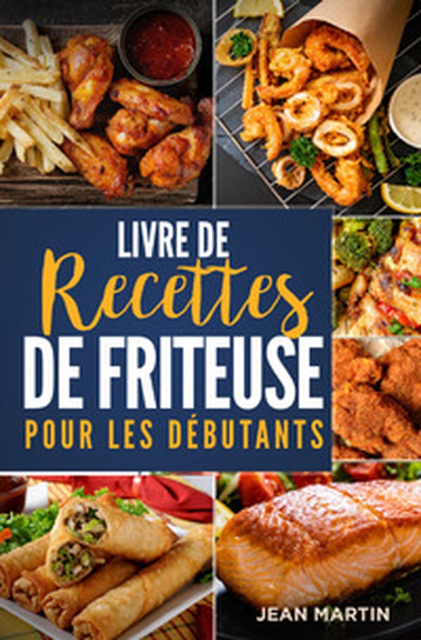 Livre de recettes de friteuse pour les débutants - Librerie.coop Livre de recettes de friteuse pour les débutants - Librerie.coop