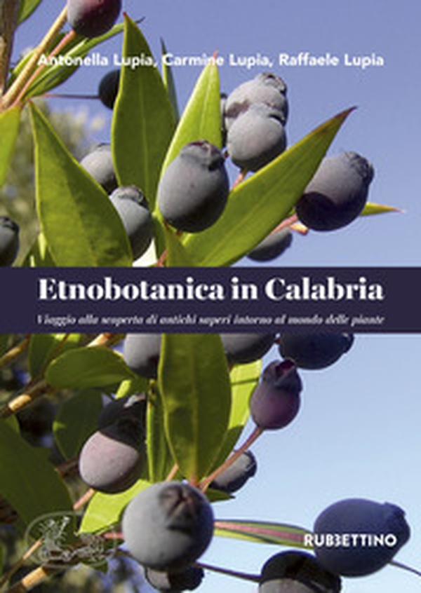 Etnobotanica in Calabria. Viaggio alla scoperta di antichi saperi intorno al mondo delle piante - Librerie.coop Etnobotanica in Calabria. Viaggio alla scoperta di antichi saperi intorno al mondo delle piante - Librerie.coop