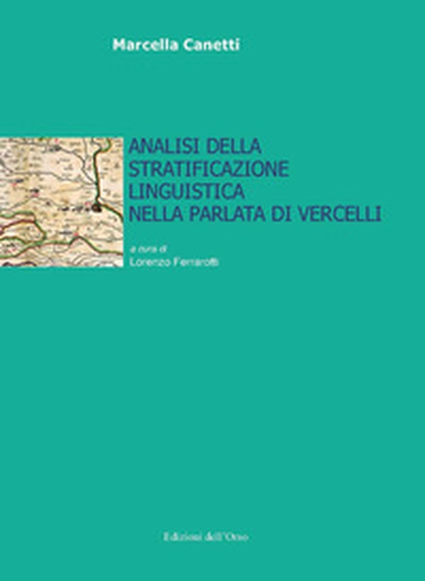 Analisi della stratificazione linguistica nella parlata di Vercelli - Librerie.coop Analisi della stratificazione linguistica nella parlata di Vercelli - Librerie.coop