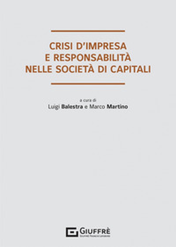 Crisi d'impresa e responsabilità degli organi sociali nelle società di capitali - Librerie.coop Crisi d'impresa e responsabilità degli organi sociali nelle società di capitali - Librerie.coop