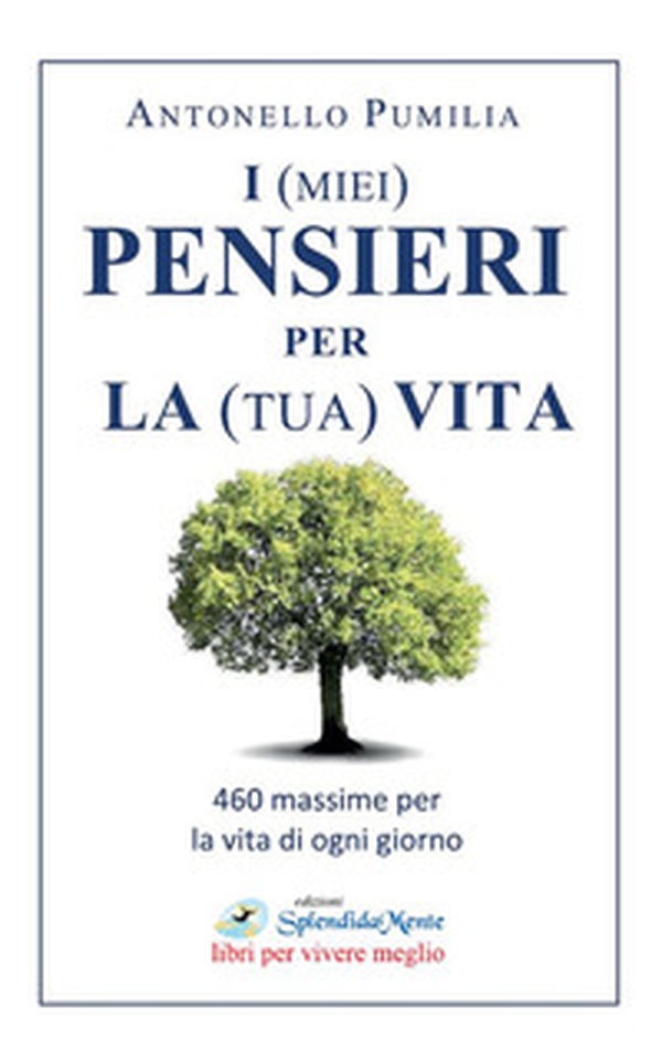 I (miei) pensieri per la (tua) vita. 460 massime per la vita di ogni giorno - Librerie.coop I (miei) pensieri per la (tua) vita. 460 massime per la vita di ogni giorno - Librerie.coop