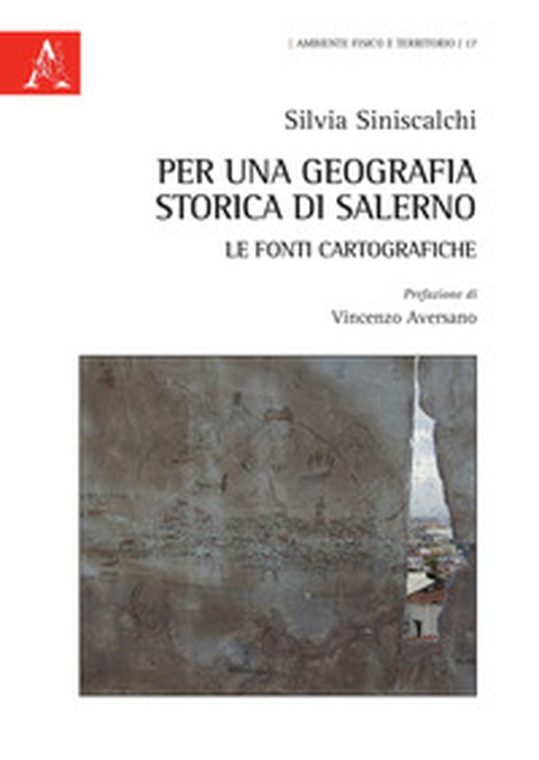 Per una geografia storica di Salerno: le fonti cartografiche - Librerie.coop Per una geografia storica di Salerno: le fonti cartografiche - Librerie.coop