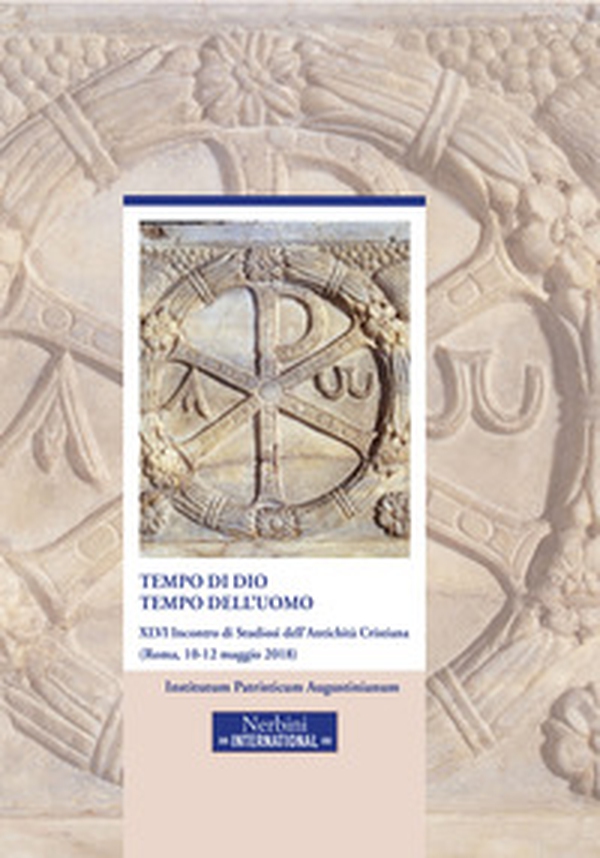 Tempo di Dio, tempo dell'uomo. 46° incontro di Studiosi dell'antichità cristiana (Roma, 10-12 maggio 2018) - Librerie.coop Tempo di Dio, tempo dell'uomo. 46° incontro di Studiosi dell'antichità cristiana (Roma, 10-12 maggio 2018) - Librerie.coop