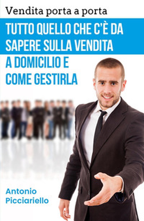 Vendita porta a porta. Tutto quello che c'è da sapere sulla vendita a domicilio e come gestirla - Librerie.coop Vendita porta a porta. Tutto quello che c'è da sapere sulla vendita a domicilio e come gestirla - Librerie.coop