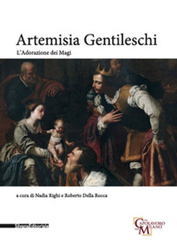 Artemisia Gentileschi. Adorazione dei Magi. Catalogo della mostra (Milano, 29 ottobre 2019-26 gennaio 2020) - Librerie.coop Artemisia Gentileschi. Adorazione dei Magi. Catalogo della mostra (Milano, 29 ottobre 2019-26 gennaio 2020) - Librerie.coop