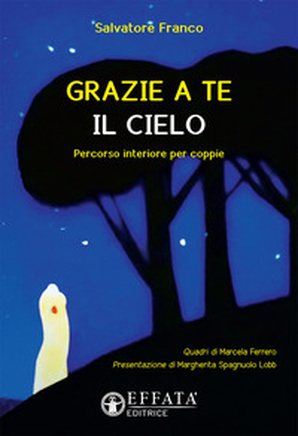 Grazie a te il cielo. Percorso interiore per coppie - Librerie.coop Grazie a te il cielo. Percorso interiore per coppie - Librerie.coop