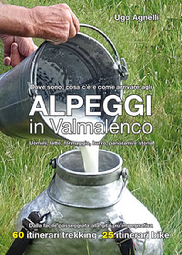 Alpeggi in Valmalenco. Dove sono, cosa c'è e come arrivare - Librerie.coop Alpeggi in Valmalenco. Dove sono, cosa c'è e come arrivare - Librerie.coop
