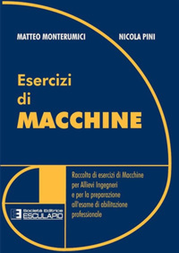 Esercizi di macchine. Raccolta di esercizi di macchine per allievi ingegneri e per la preparazione all'esame di abilitazione professionale - Librerie.coop Esercizi di macchine. Raccolta di esercizi di macchine per allievi ingegneri e per la preparazione all'esame di abilitazione professionale - Librerie.coop