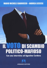 Il voto di scambio politico-mafioso. Con un'intervista ad Agostino Cordova - Librerie.coop