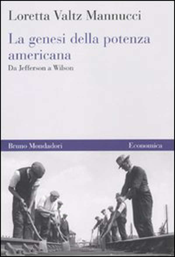 La genesi della potenza americana. Da Jefferson a Wilson - Librerie.coop La genesi della potenza americana. Da Jefferson a Wilson - Librerie.coop