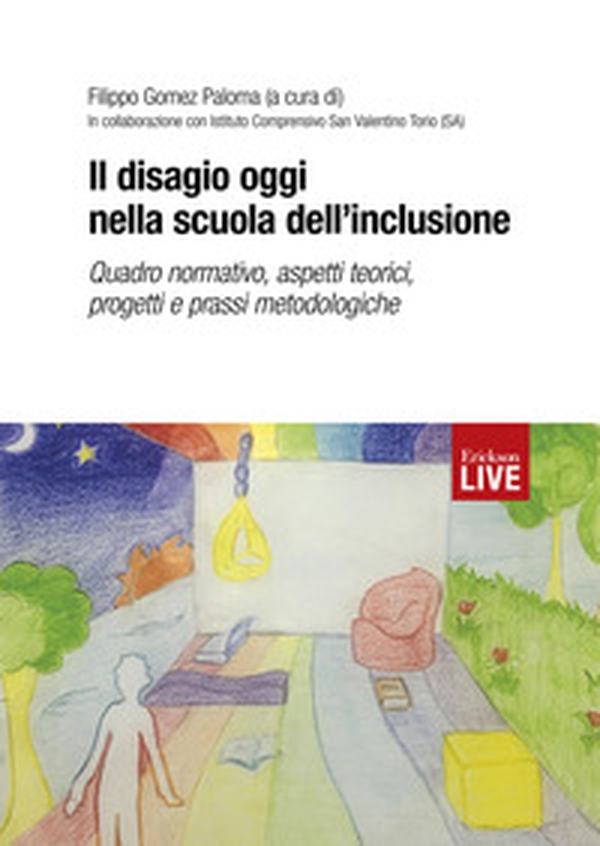 Il disagio oggi nella scuola dell'inclusione. Quadro normativo, aspetti teorici, progetti e prassi metodologiche, Il - Librerie.coop Il disagio oggi nella scuola dell'inclusione. Quadro normativo, aspetti teorici, progetti e prassi metodologiche, Il - Librerie.coop