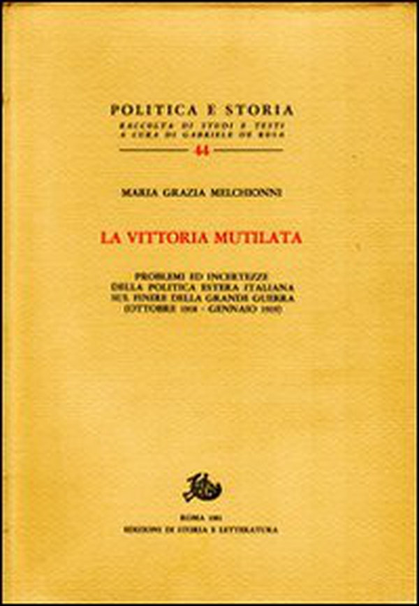 La vittoria mutilata. Problemi ed incertezze della politica estera italiana sul finire della grande guerra (ottobre 1918-gennaio 1919) - Librerie.coop La vittoria mutilata. Problemi ed incertezze della politica estera italiana sul finire della grande guerra (ottobre 1918-gennaio 1919) - Librerie.coop