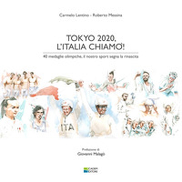 Tokyo 2020, l'Italia chiamò! 40 medaglie olimpiche, il nostro sport segna la rinascita - Librerie.coop Tokyo 2020, l'Italia chiamò! 40 medaglie olimpiche, il nostro sport segna la rinascita - Librerie.coop