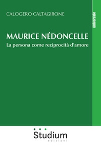Maurice Nédoncelle. La persona come reciprocità d'amore - Librerie.coop